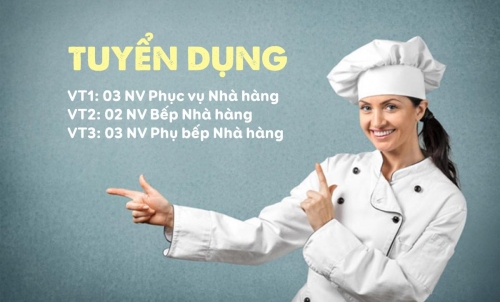 TUYỂN DỤNG NHÂN VIÊN BẾP, PHỤ BẾP VÀ PHỤC VỤ NHÀ HÀNG - ĐÃ HẾT HẠN